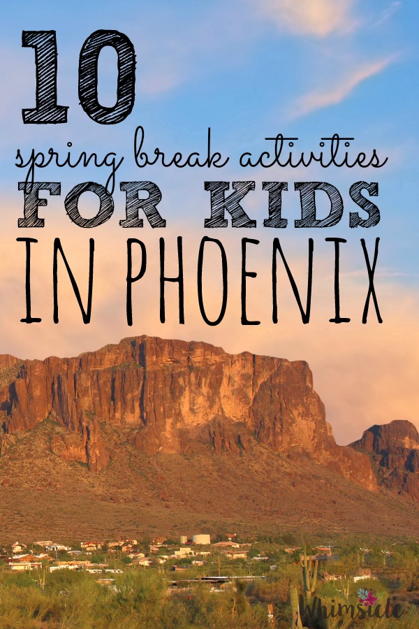 10 Spring Break Activities with Kids in Phoenix No Guilt Mom