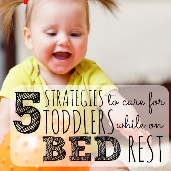 Bed Rest and Caring for Toddlers: 5 Coping Strategies