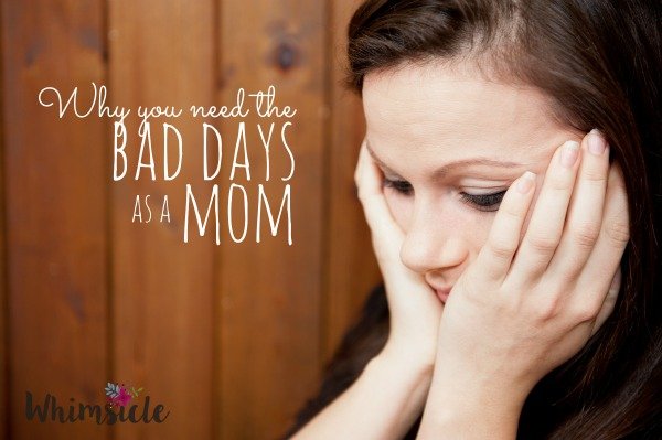 Why You Need Bad Days as a Mom