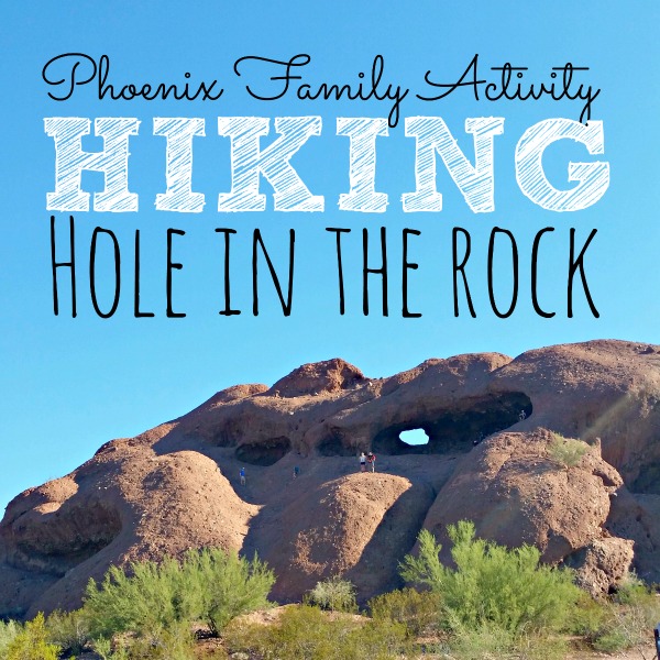 Family Fun in Phoenix: Hike to Hole in the Rock