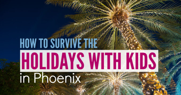 How to Survive the Holidays with Kids in Phoenix: 20+ Things to Do