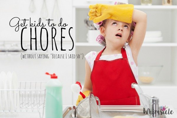 Get Kids to do Chores: 5 Ways to Respond When They Don’t Want To