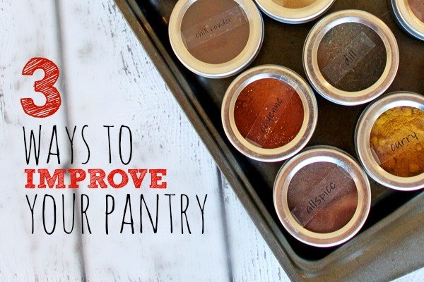 Easy!  3 Ways to Improve Your Kitchen Pantry