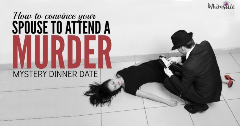 How to Convince Your Spouse to go on a Murder Mystery Dinner Date