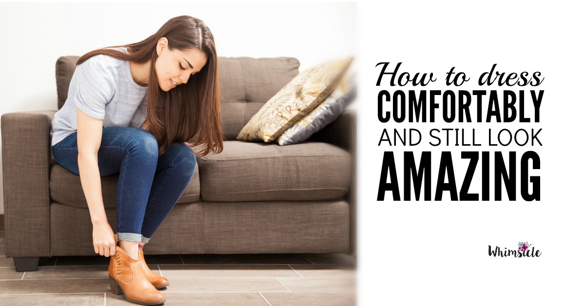 How to Dress Comfortably Yet Still Look Amazing - No Guilt Mom