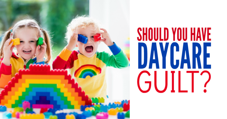 Getting Over Daycare Guilt: 4 Ways Your Child Will Thrive