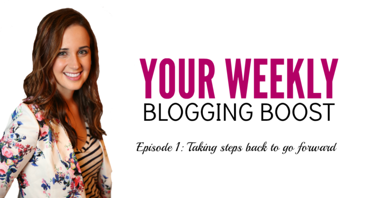 Blogging Boost Episode 1: Taking a Step Back