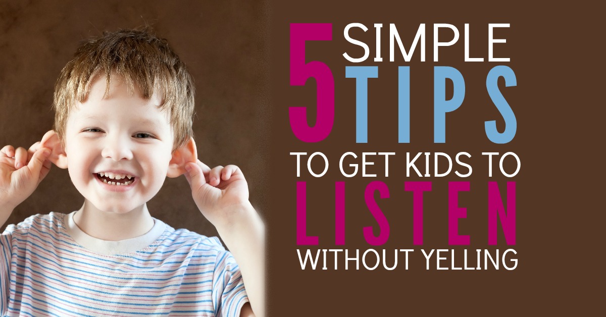 5 Simple Tricks to Get Kids to Listen Without Yelling No