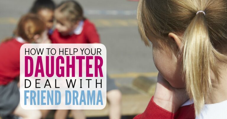 How to Help Your Daughter Deal with Friend Drama (even when you think it’s ridiculous)