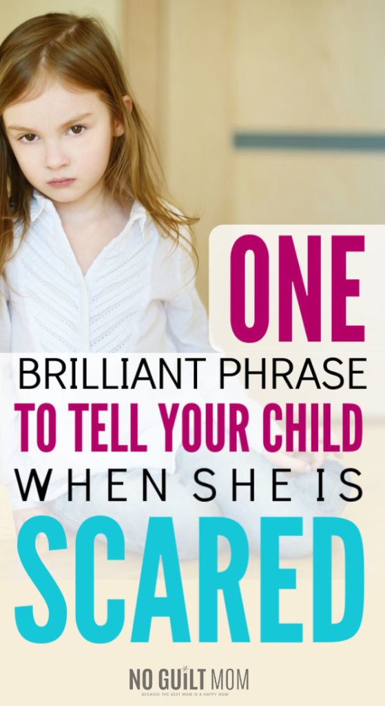 One Magic Phrase to Tell Your Kid When She is Scared - No Guilt Mom