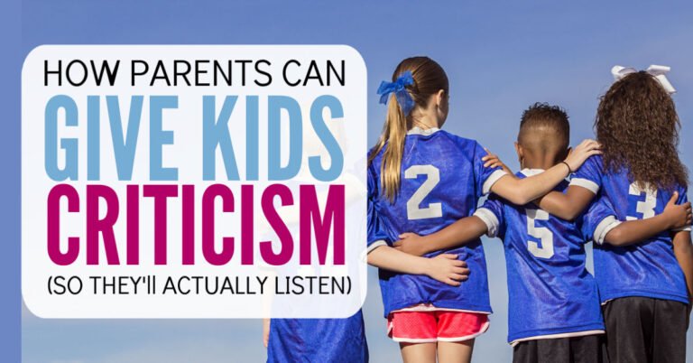 How to give your kids criticism (so they’ll actually listen)