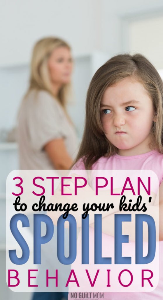 Spoiled Behavior Example The 3-Step Plan to Change your Kid’s Spoiled Behavior - No Guilt Mom