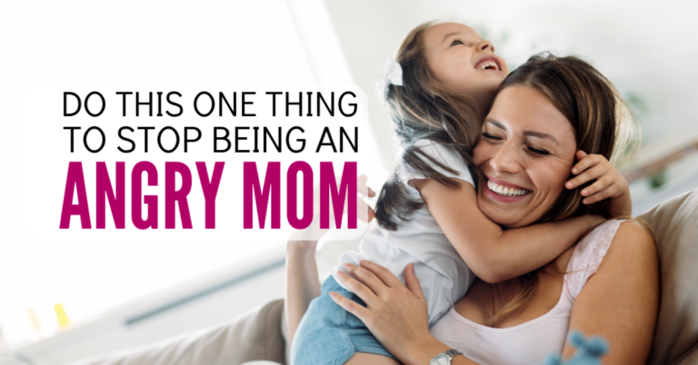 DO this One Thing to Stop Being an Angry Mom