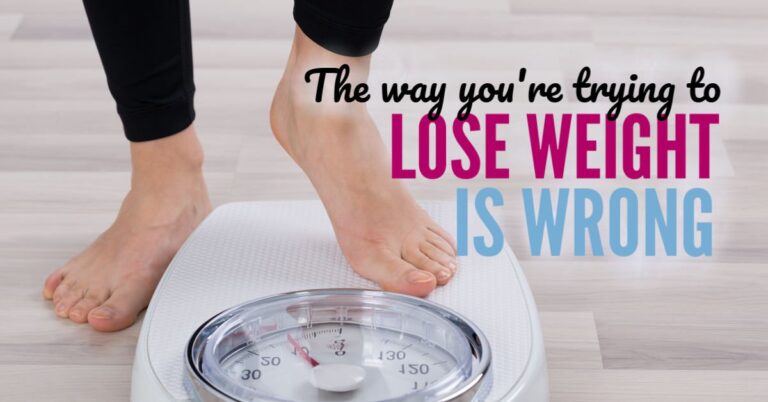 The way you’re trying to lose weight is wrong