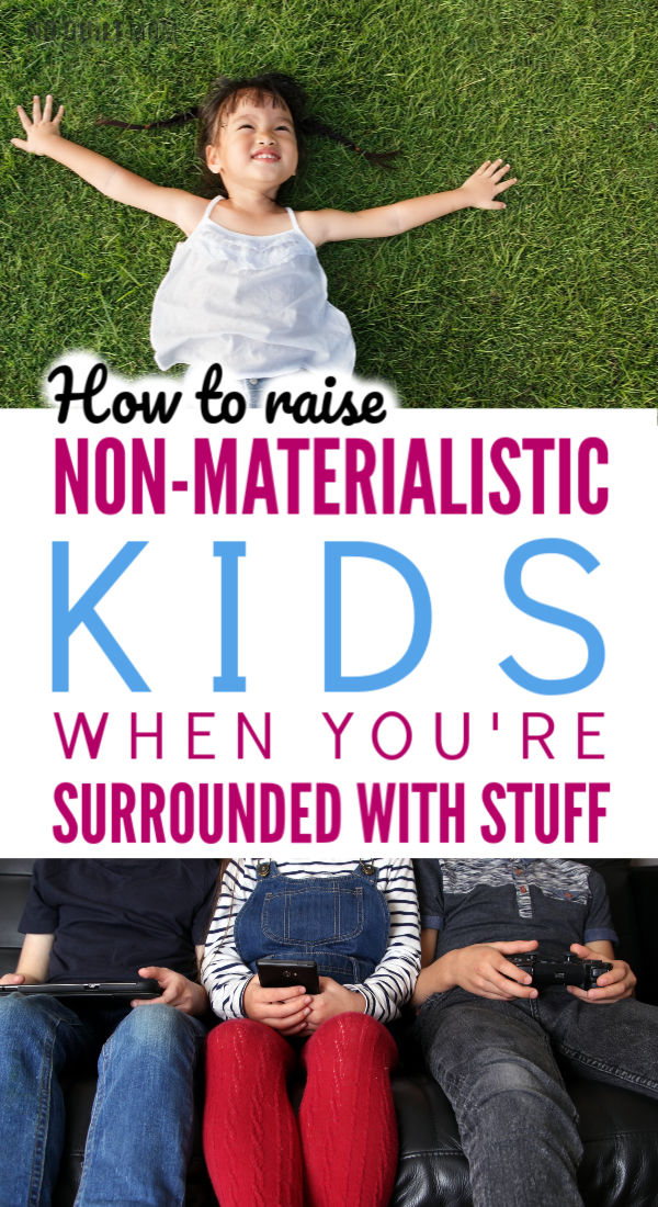 How to raise a nonmaterialistic child when you’re surrounded by stuff