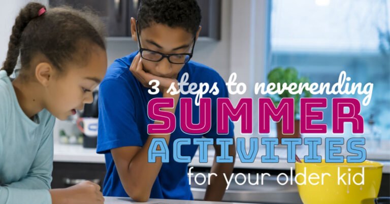 3 Steps to Never-Ending Summer Activities for Older Kids