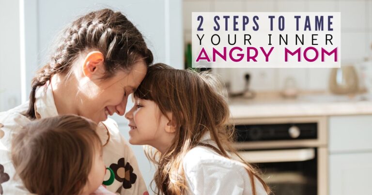 2 Steps to Calm your inner Angry Mom