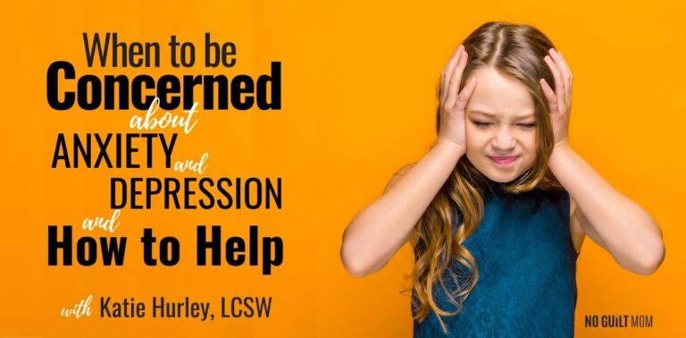 When to be Concerned about Anxiety and Depression and How to Help