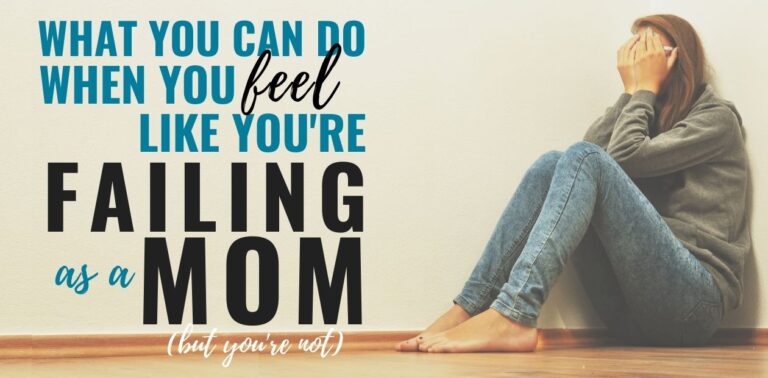 What You Can Do When You Feel Like You’re Failing As A Mom