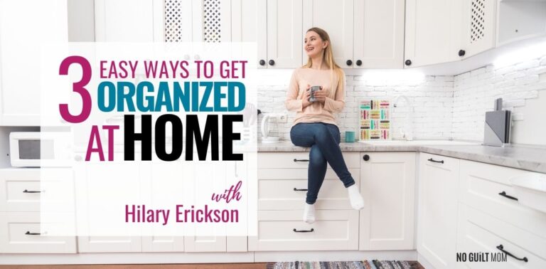 Podcast Episode 58: 3 Easy Ways to Get Organized At Home