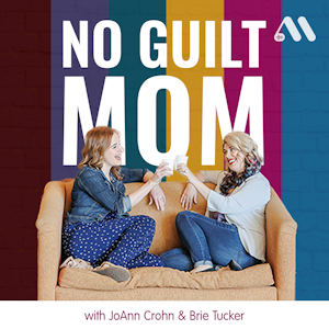 Podcast Episode 257: What the Heck Is Mom Guilt and How To Overcome It Transcript