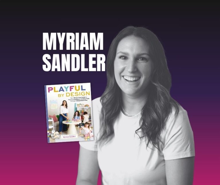 Podcast Episode 368: Play Hotspots, Not Playrooms: How to Reclaim Your Sanity While Kids Have Fun with Myriam Sandler