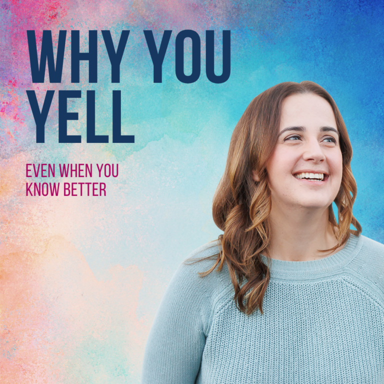 Why You Still Yell (Even When You Know Better) — And How to Stop