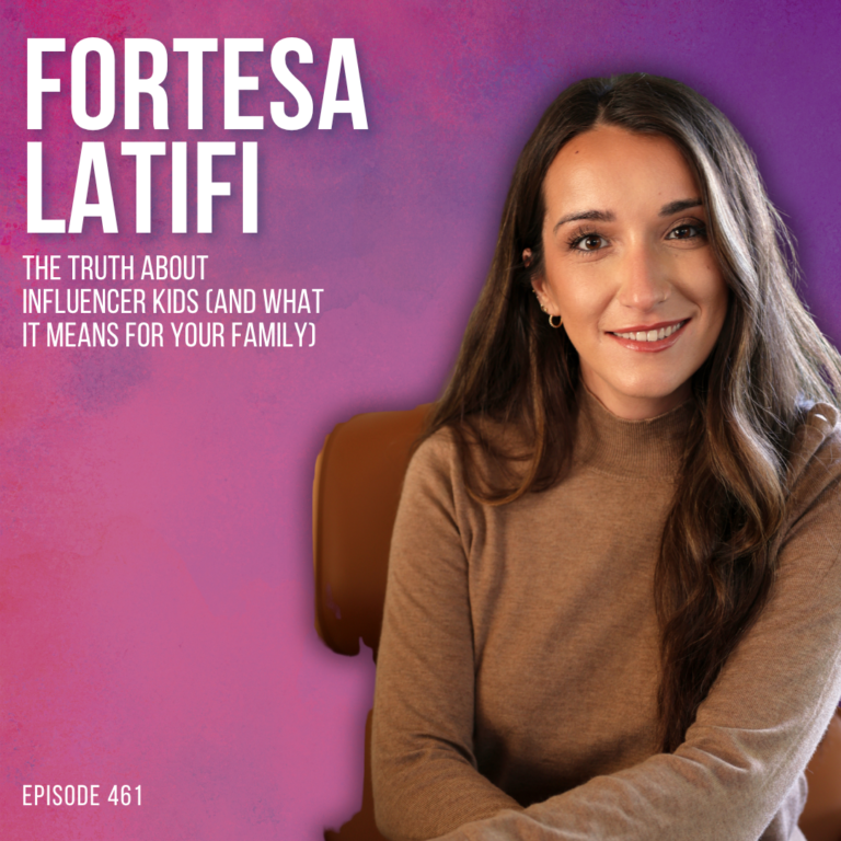 The Truth About Influencer Kids (And What It Means for Your Family) with Fortesa Latifi