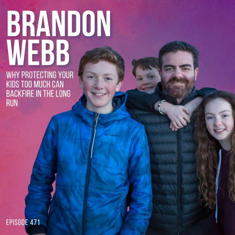 Why Protecting Your Kids Too Much Can Backfire in the Long Run with Brandon Webb