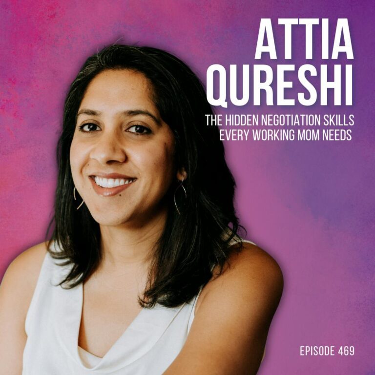 The Hidden Negotiation Skills Every Working Mom Needs with Attia Qureshi