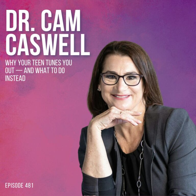 Why Your Teen Tunes You Out — And What to Do Instead with Dr. Cam Caswell