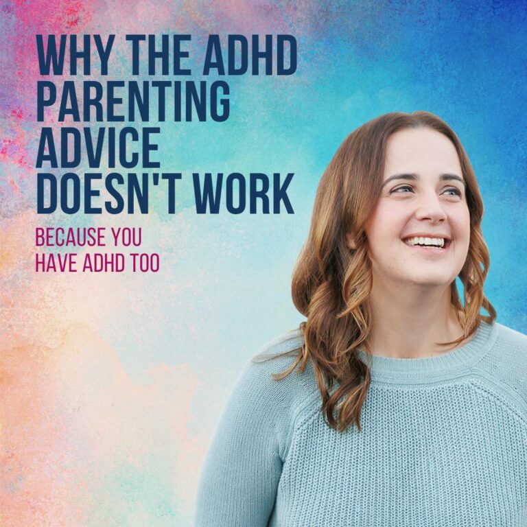 Why the ADHD Parenting Advice Doesn’t Work – Because You Have ADHD too