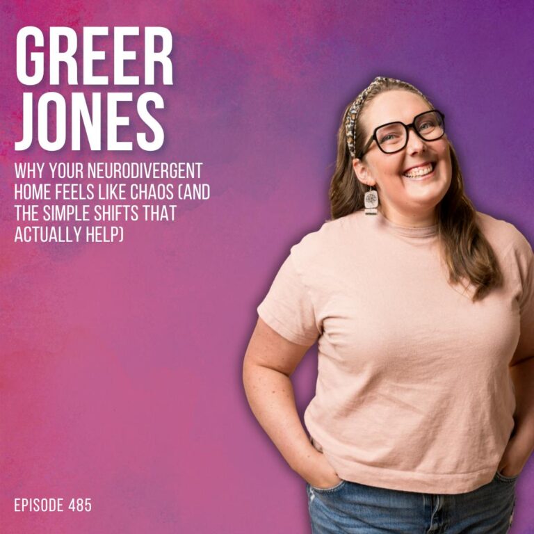 Why Your Neurodivergent Home Feels Like Chaos (And the Simple Shifts That Actually Help) with Greer Jones