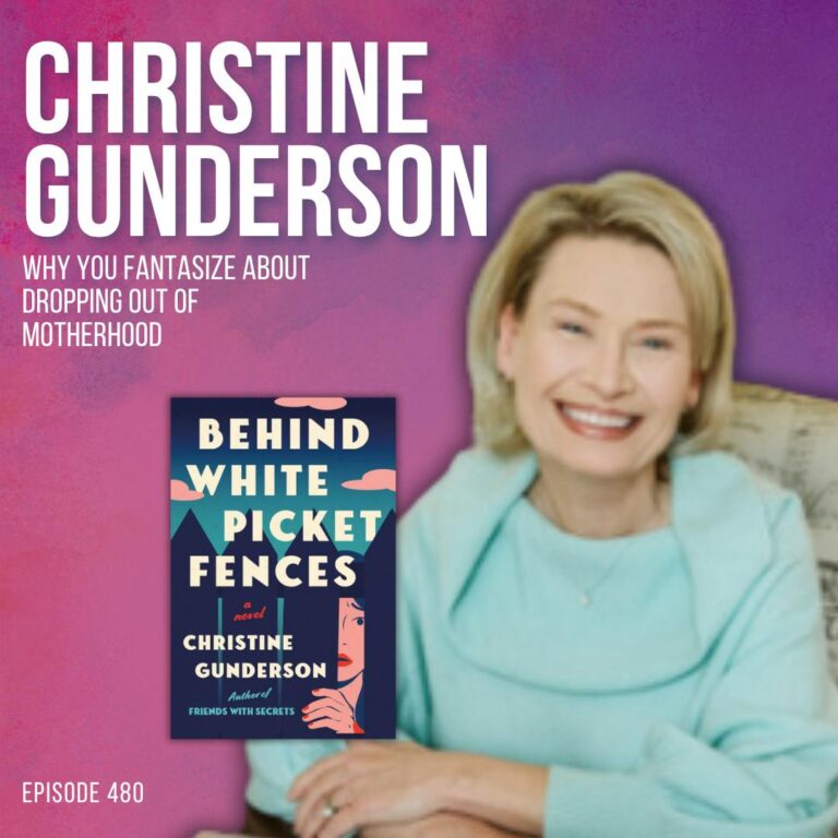 Why You Fantasize About Dropping Out of Motherhood (And What That Says About You) with Christine Gunderson