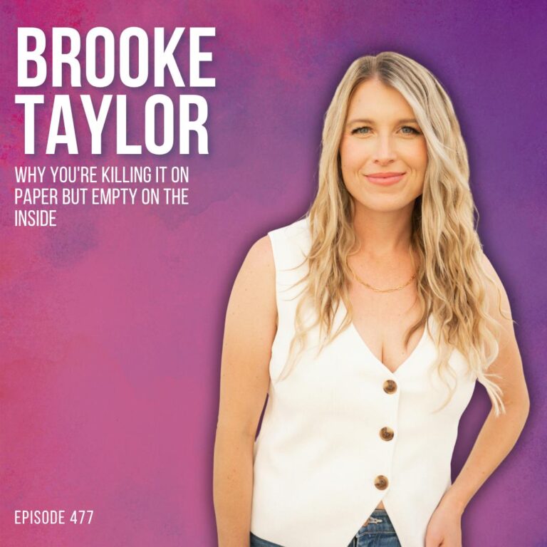 Why You’re Killing It on Paper But Empty on the Inside with Brooke Taylor