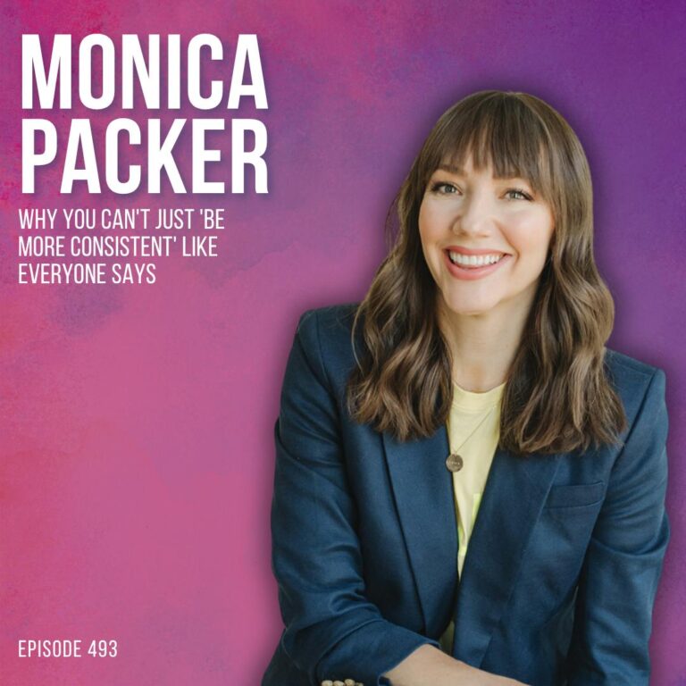 Why You Can’t Just ‘Be More Consistent’ with Monica Packer
