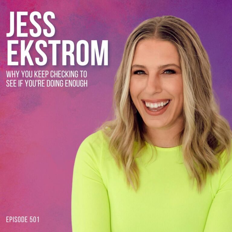Why You Keep Checking to See If You’re Doing Enough with Jess Ekstrom