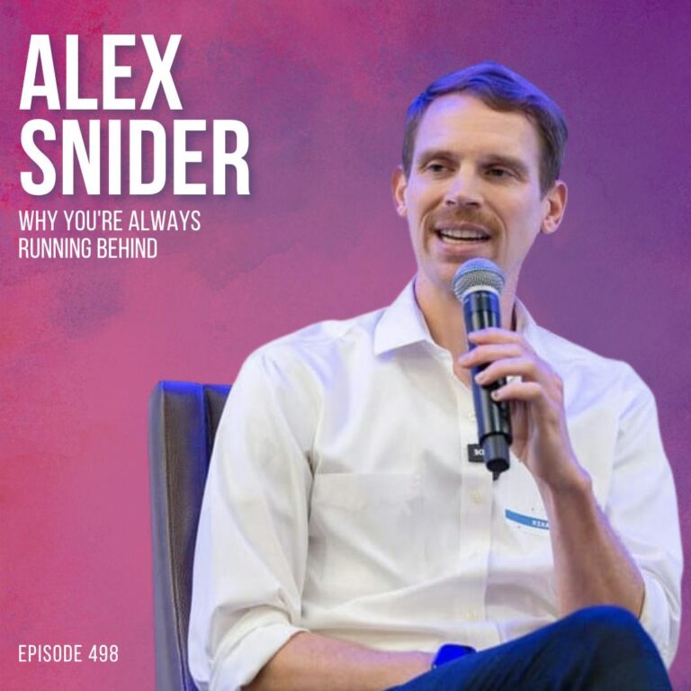 Why you’re always running behind (and it’s not really about time) with Alex Snider
