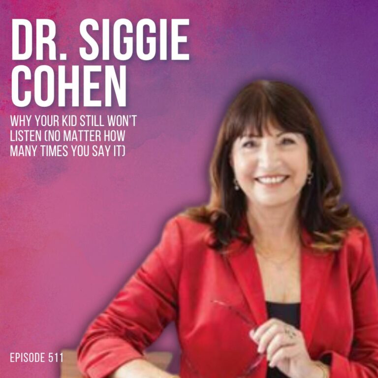 Why Your Kid Still Won’t Listen No Matter How Many Times You Say It with Dr. Siggie