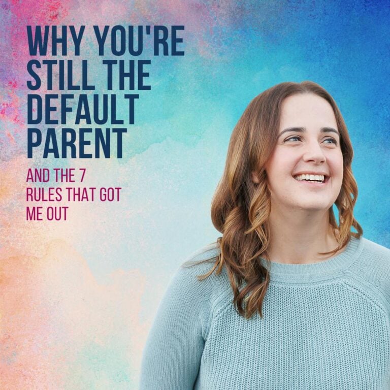Why You’re Still the Default Parent (And The 7 Rules that Got Me Out)
